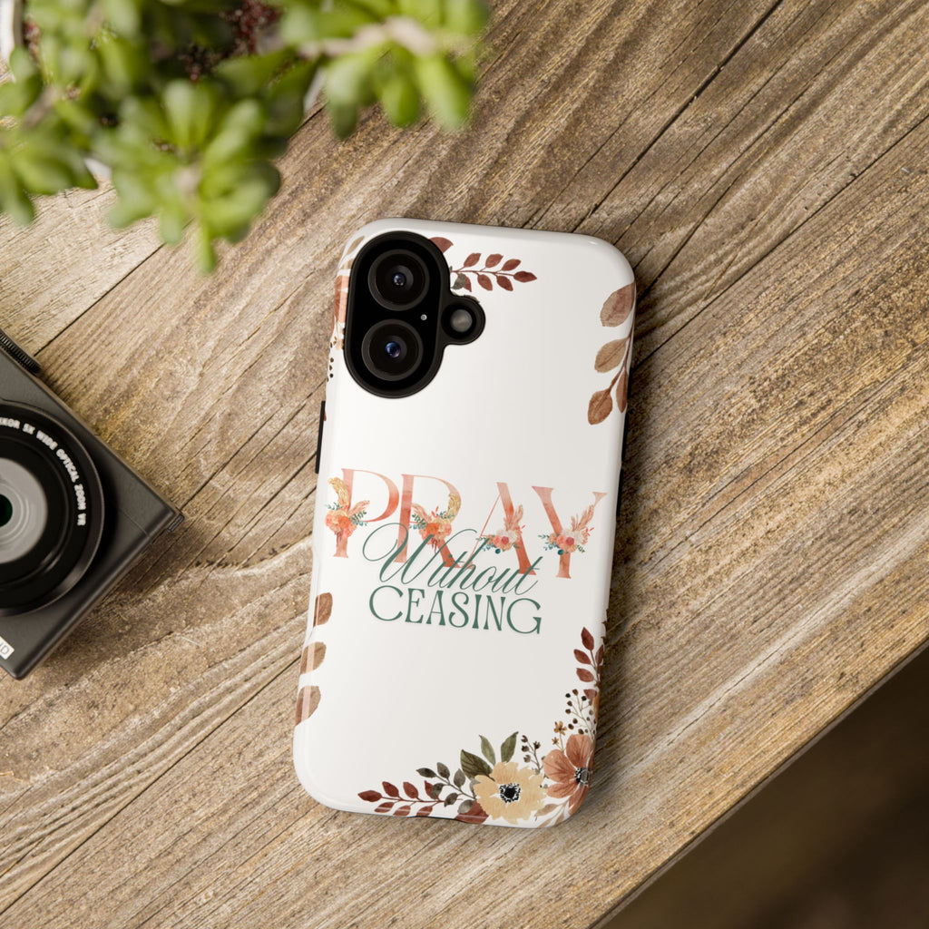 Pray Without Ceasing phone case