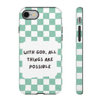 "With God, All Things Are Possible" Non MagSafe Phone Case