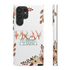Pray Without Ceasing phone case