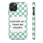 "With God, All Things Are Possible" Non MagSafe Phone Case