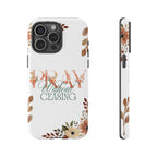 Pray Without Ceasing phone case