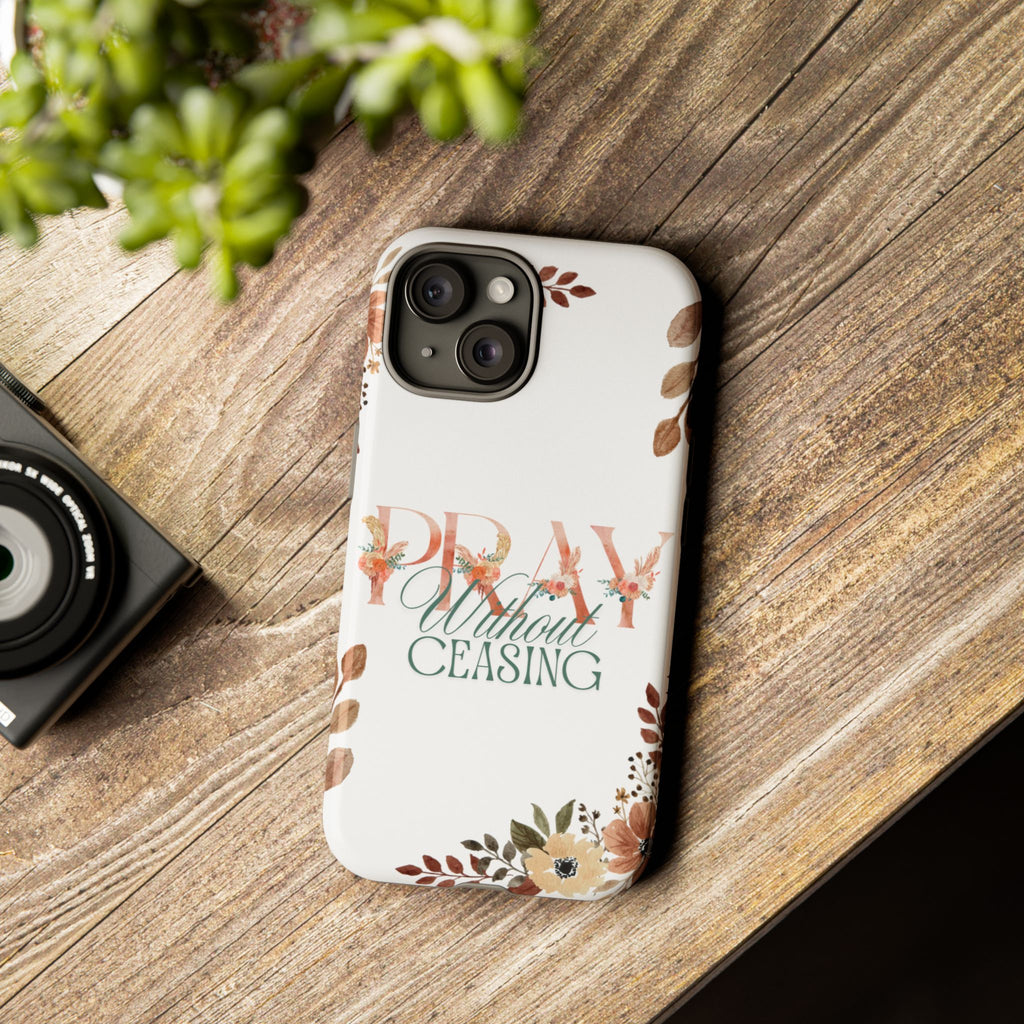 Pray Without Ceasing phone case