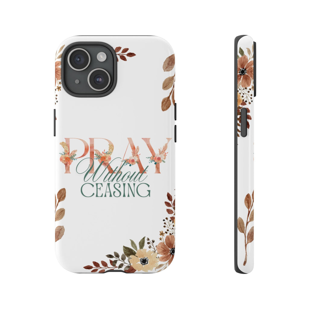 Pray Without Ceasing phone case