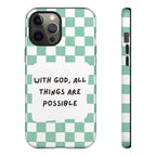 "With God, All Things Are Possible" Non MagSafe Phone Case