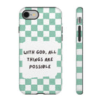 "With God, All Things Are Possible" Non MagSafe Phone Case