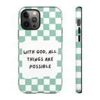 "With God, All Things Are Possible" Non MagSafe Phone Case