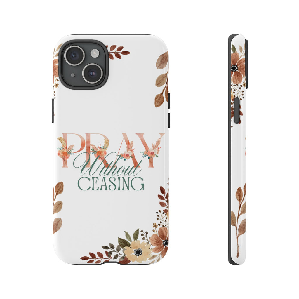 Pray Without Ceasing phone case