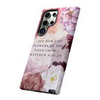 Matthew 6:28 Floral Samsung/Android Phone Case