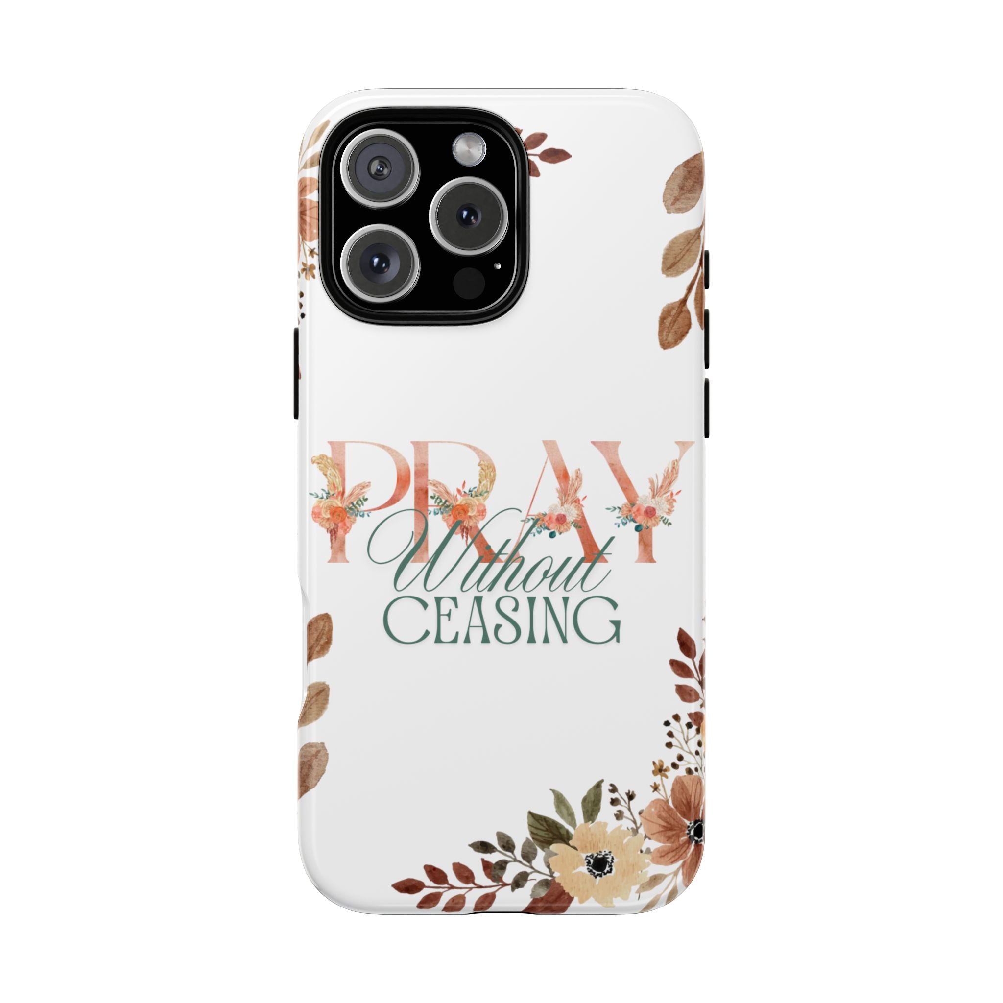 Pray Without Ceasing phone case