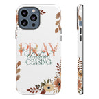 Pray Without Ceasing phone case
