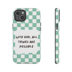 "With God, All Things Are Possible" Non MagSafe Phone Case
