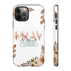 Pray Without Ceasing phone case