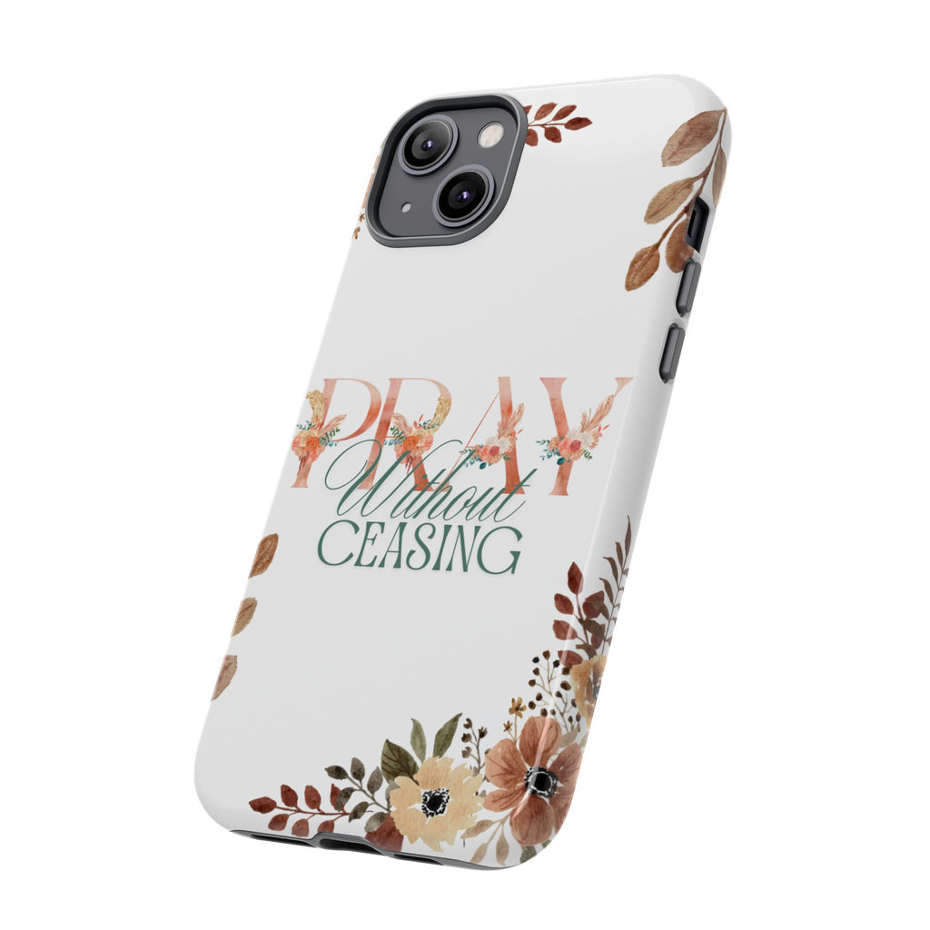 Pray Without Ceasing phone case
