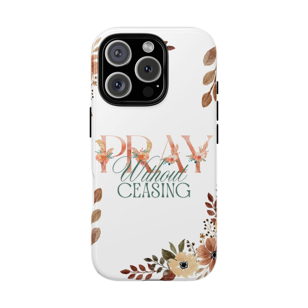 Pray Without Ceasing phone case