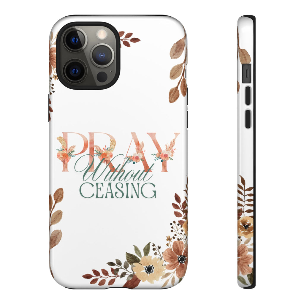 Pray Without Ceasing phone case