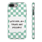 "With God, All Things Are Possible" Non MagSafe Phone Case