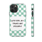 "With God, All Things Are Possible" Non MagSafe Phone Case