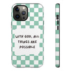 "With God, All Things Are Possible" Non MagSafe Phone Case