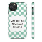 "With God, All Things Are Possible" Non MagSafe Phone Case
