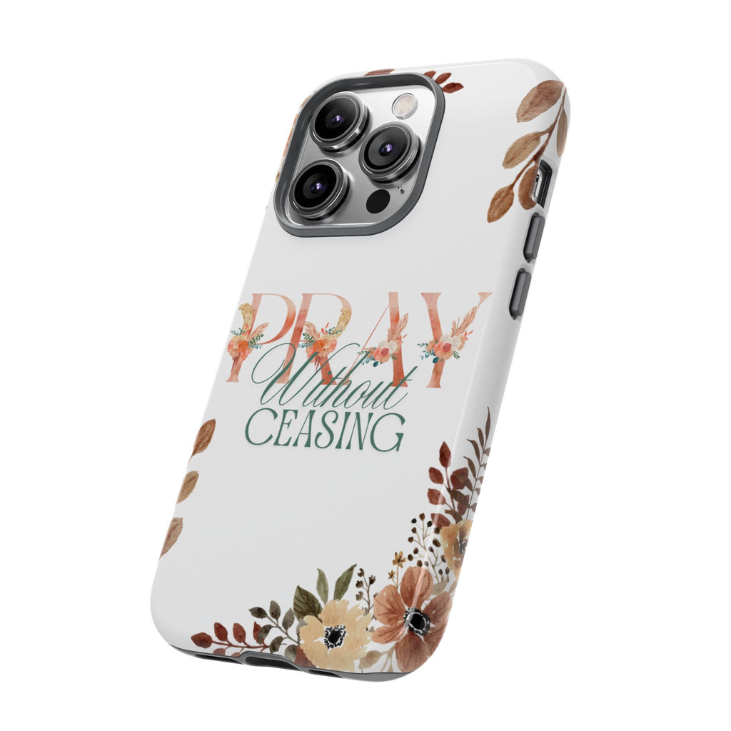 Pray Without Ceasing phone case