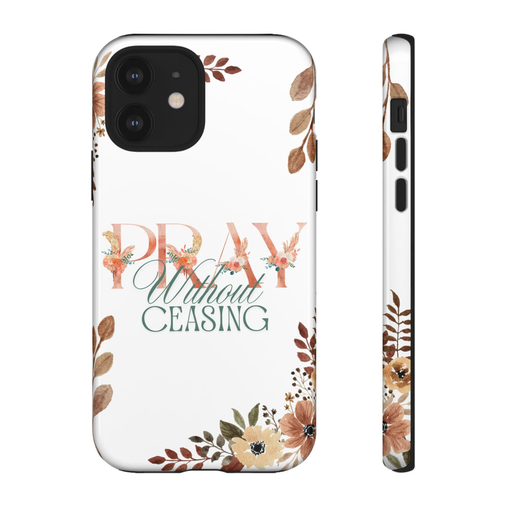 Pray Without Ceasing phone case