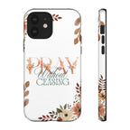 Pray Without Ceasing phone case