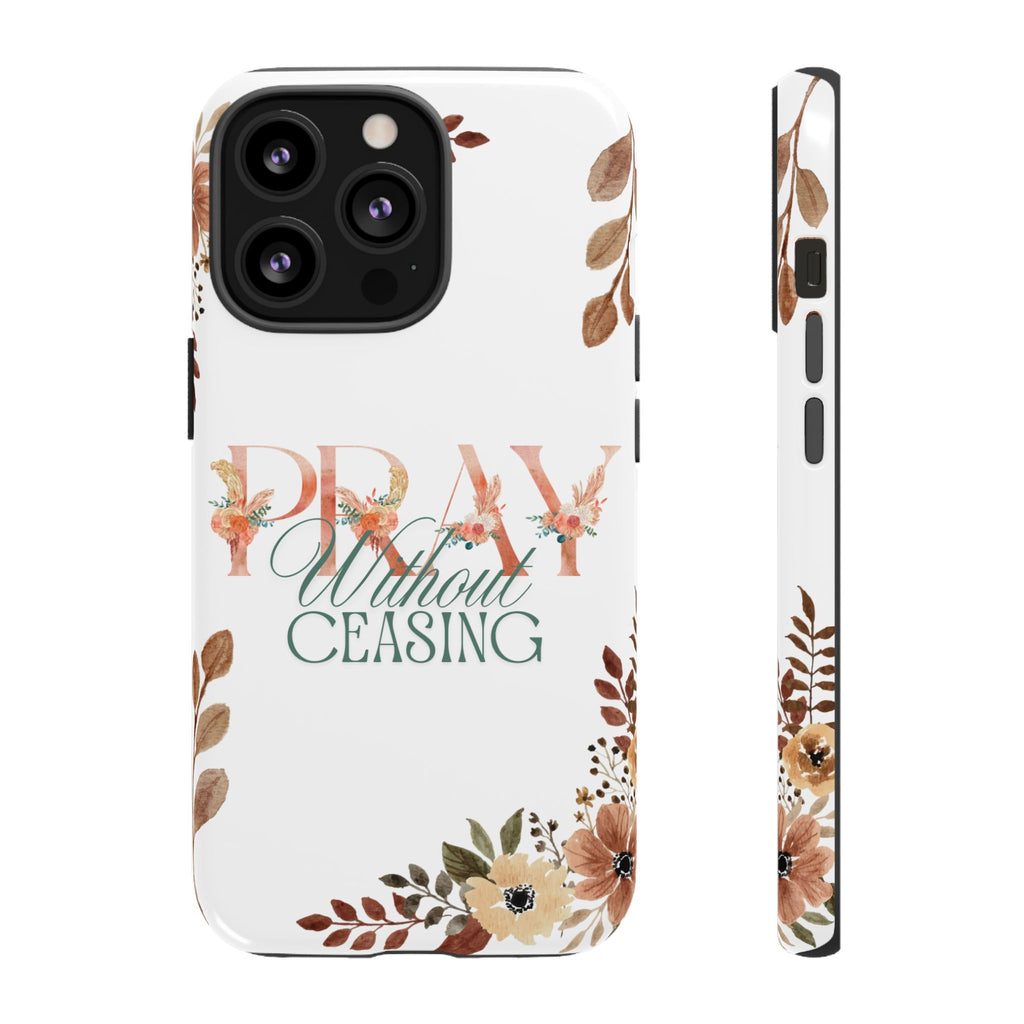Pray Without Ceasing phone case