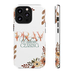 Pray Without Ceasing phone case