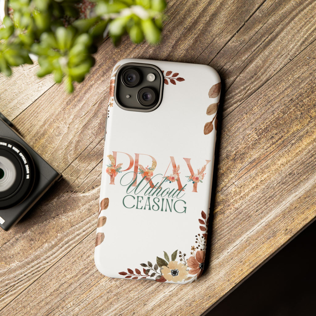Pray Without Ceasing phone case